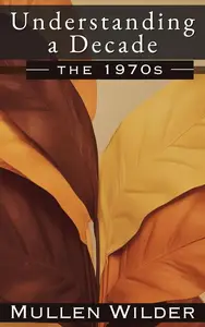 The 1970s: Understanding a Decade