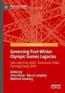 Governing Post-Winter Olympic Games Legacies: Salt Lake City 2002, Vancouver 2010, PyeongChang 2018