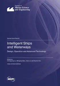 Intelligent Ships and Waterways: Design, Operation and Advanced Technology