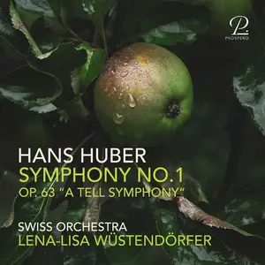 Lena-Lisa Wüstendörfer & Swiss Orchestra - Huber: Symphony No. 1 in D Minor, Op. 63 "Eine Tell-Symphonie" (2026) [24/96]