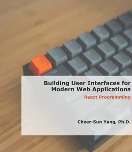 Building User Interfaces for Modern Web Applications: React Programming
