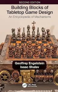 Building Blocks of Tabletop Game Design: An Encyclopedia of Mechanisms, 2nd Edition