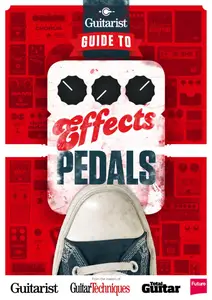 Guitarist Presents - Guide to Effects Pedals - 10th Edition - September 2024