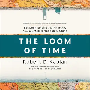 The Loom of Time: Between Empire and Anarchy, from the Mediterranean to China [Audiobook] (Repost)