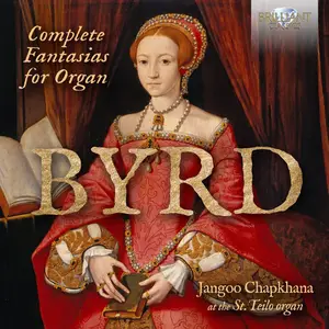 Jangoo Chapkhana - Byrd: Complete Fantasias for Organ (2025) [Official Digital Download 24/96]