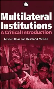 Multilateral Institutions: A Critical Introduction