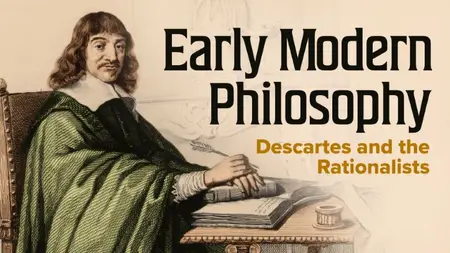 TTC Video - Early Modern Philosophy: Descartes and the Rationalists