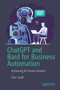 ChatGPT and Bard for Business Automation: Achieving AI-Driven Growth