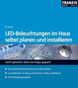 LED-Beleuchtungen im Haus selbst planen und installieren: Leicht gemacht, Geld und Ärger gespart!