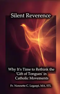 Silent Reverence: Why It's Time to Rethink the 'Gift of Tongues' in Catholic Movements