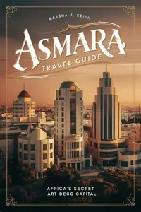Asmara Travel Guide: Africa's Secret Art Deco Capital
