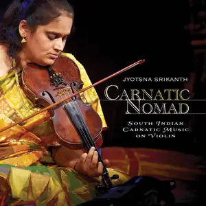 Jyotsna Srikanth - Carnatic Nomad: South Indian Carnatic Music on violin (2024)