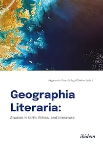 Geographia Literaria: Studies in Earth, Ethics, and Literature
