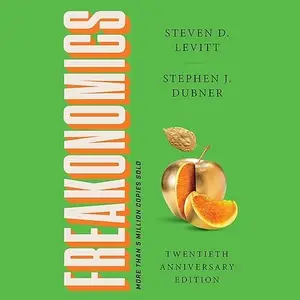 Freakonomics Twentieth Anniversary Edition: A Rogue Economist Explores the Hidden Side of Everything [Audiobook]