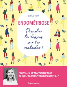 Endométriose : Prendre le dessus sur la maladie ! - Bertille Flory