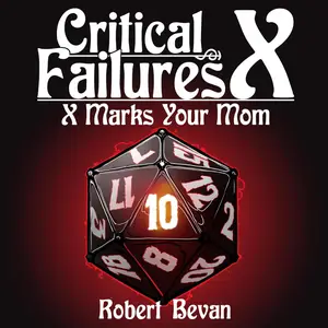 Critical Failures X: Caverns and Creatures