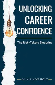 Unlocking Career Confidence: The Risk-Takers Blueprint