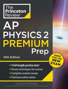 Princeton Review AP Physics 2 Premium Prep, 10th Edition: 3 Practice Tests + Digital Practice Online