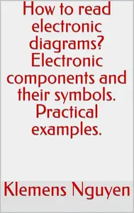 How to read electronic diagrams? Electronic components and their symbols. Practical examples.
