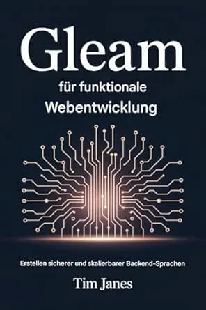 Gleam für funktionale Webentwicklung : Erstellen sicherer und skalierbarer Backend-Sprachen