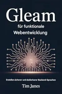 Gleam für funktionale Webentwicklung : Erstellen sicherer und skalierbarer Backend-Sprachen