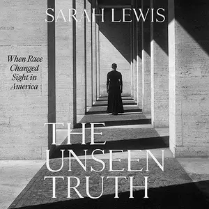 The Unseen Truth: When Race Changed Sight in America [Audiobook]