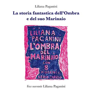 «La storia fantastica dell’Ombra e del suo Marinaio» by Liliana Paganini