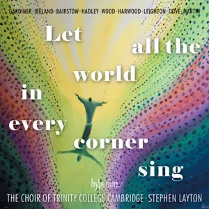 Stephen Layton, The Choir of Trinity College Cambridge - Let All the World in Every Corner Sing (2025)