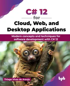 C# 12 for Cloud, Web, and Desktop Applications