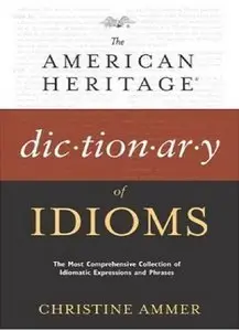 The American Heritage Dictionary of Idioms [Repost]