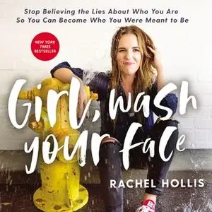 «Girl, Wash Your Face» by Rachel Hollis