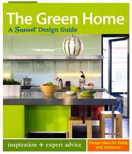 The Green Home: A Sunset Design Guide