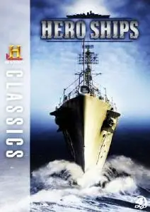 History Channel - Hero Ships (2008) [Repost]