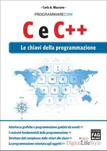 Carlo A. Mazzone, "Programmare con C e C++. Le chiavi della programmazione"