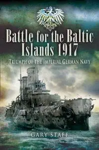 Battle of the Baltic Islands 1917: Triumph of the Imperial German Navy (Repost)