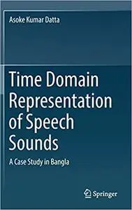 Time Domain Representation of Speech Sounds: A Case Study in Bangla