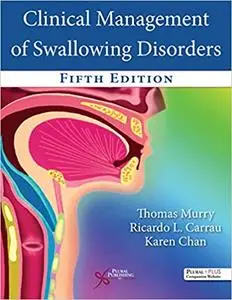 Clinical Management of Swallowing Disorders, 5th Edition