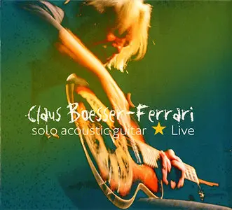 Claus Boesser-Ferrari - Solo Acoustic Guitar Live (2012)