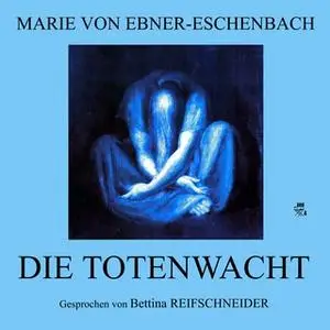 «Die Totenwacht» by Marie von Ebner-Eschenbach