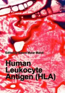 "Human Leukocyte Antigen (HLA)" ed. by Batool Mutar Mahdi