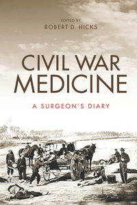 Civil War Medicine : A Surgeon's Diary