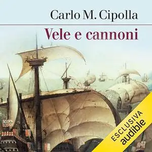 «Vele e cannoni» by Carlo M. Cipolla
