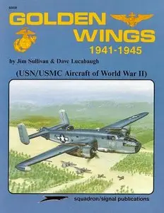 Golden Wings 1941-1945: (USN/USMC Aircraft of World War II) [Repost]