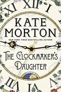 The Clockmaker's Daughter: A Novel [Kindle Edition]