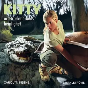 «Kitty och träskmarkens hemlighet» by Carolyn Keene