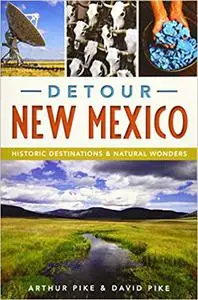 Detour New Mexico: Historic Destinations & Natural Wonders