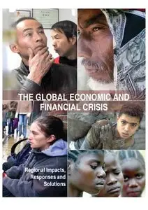 The Global Economic and Financial Crisis: Regional Impacts  Responses and Solutions [Repost]