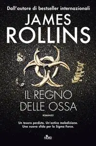 James Rollins - Il regno delle ossa
