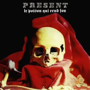 Présent - Le Poison Qui Rend Fou (1985) [2014, Cuneiform Records, RUNE 383/384]