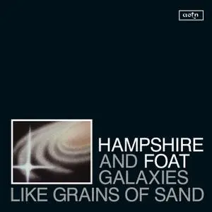 Hampshire & Foat - Galaxies Like Grains Of Sand (2017) [Official Digital Download]